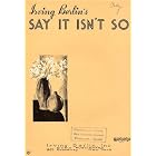 Buy Say It Isn't So by Irving Berlin
