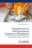 Nonadherence to Antihypertensive Treatment in Bangladesh: Knowledge, Perception, Family support and Accessibility to treatment and services