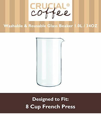 8 Cup (34 OZ) Universal Washable &amp; Reusable Replacement French Press Glass Beaker Fits Bodum &amp; All 8 Cup French Presses, Designed &amp; Engineered by Crucial Coffee by Crucial Coffee