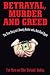 Betrayal, Murder, and Greed: The True Story of a Bounty Hunter and a Bail Bond Agent