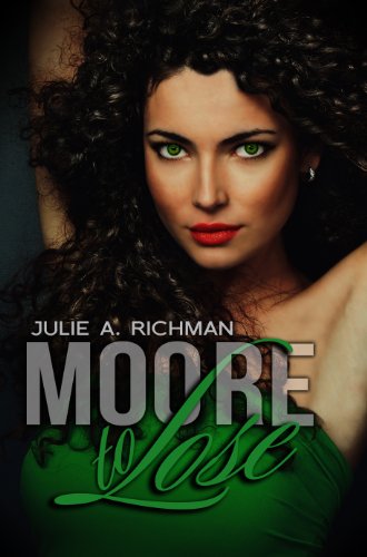 Moore to Lose (Needing Moore Series) by Julie A. Richman