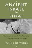 Ancient Israel in Sinai: The Evidence for the Authenticity of the Wilderness Tradition
