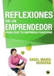 Reflexiones de un emprendedor, para q...