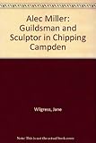 Alec Miller : guildsman and sculptor in Chipping Campden