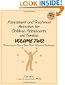 Assessment and Treatment Activities for Children, Adolescents, and Families VOLUME TWO: Practitioners Share Their Most Effective Techniques