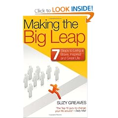Making the Big Leap: 7 Steps to Living a Brave, Inspired and Great Life