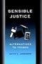 Sensible Justice: Alternatives to Prison