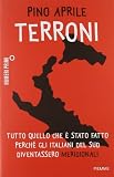 Terroni. Tutto quello che è stato fatto perché gli italiani del Sud diventassero «meridionali» (NumeriPrimi)