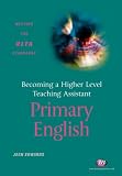 Becoming a Higher Level Teaching Assistant: Primary English (Higher Level Teaching Assistants)