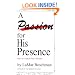 A Passion for His Presence