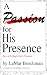 Book A Passion for His Presence