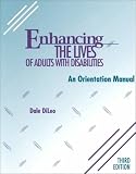 Enhancing the Lives of Adults With Disabilities: An Orientation Manual