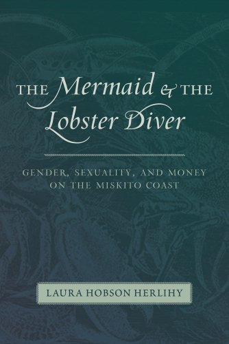 the mermaid and the lobster diver gender sexuality and money on the miskito coast