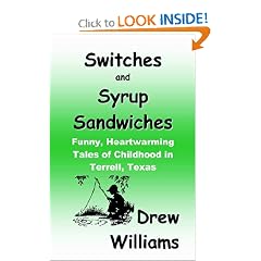 Switches And Syrup Sandwiches: Funny, Heartwarming Tales of Childhood in Terrell, Texas