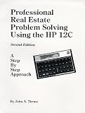 Professional Real Estate Problem Solving Using the HP 12C