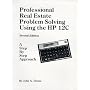 Professional Real Estate Problem Solving Using the HP 12C