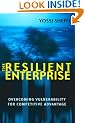 The Resilient Enterprise: Overcoming Vulnerability for Competitive Advantage
