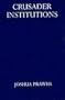 Crusader Institutions (Oxford University Press Academ)