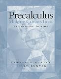 Precalculus: Making Connections : Preliminary Edition