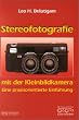 Stereofotografie mit der Kleinbildkamera. Eine praxisorientierte Einf�hrung.