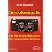 Stereofotografie mit der Kleinbildkamera. Eine praxisorientierte Einf�hrung.