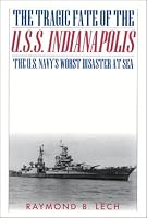 The Tragic Fate of the U.S.S. Indianapolis: The U.S. Navy's Worst Disaster at Sea