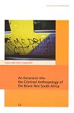 An Excursion into the Criminal: Anthropology of the Brave Neo South Africa (Carl Schlettwein Lectures)