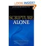 Scripture Alone: Exploring the Bible's Accuracy, Authority and Authenticity