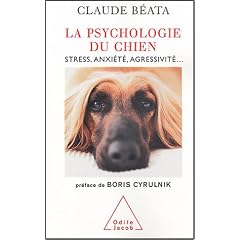 La Psychologie du chien : Stress, anxi�t�, agressivit�...
