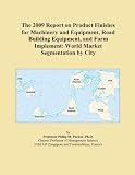 The 2009 Report On Product Finishes For Machinery And Equipment Road Building Equipment And Farm Implement World Market Segmentation By City