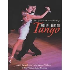 Paul Pellicoro on Tango: The Definitive Guide to Argentinian Tango (Taschenbuch)