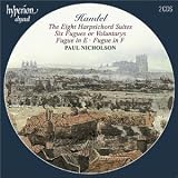 Handel: The Eight Harpsichord Suites; Six Fugues or Voluntarys; Fugue in E; Fugue in F