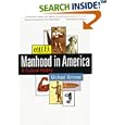 Manhood in America: A Cultural History by Michael S. Kimmel