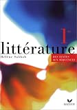Littérature : Des textes aux séquences, 1ère (Manuel)