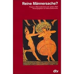 Reine M�nnersache? Frauen in M�nnerdom�nen der antiken Welt.
