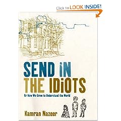 Send in the Idiots: Or How We Grew to Understand the World