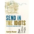Send in the Idiots: Or How We Grew to Understand the World