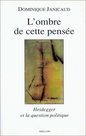 L'Ombre de cette pensée : Heidegger et la pensée politique