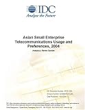 Review IDC Research  / Asian Small Enterprise Telecommunications Usage and Preferences, 2004