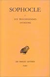 Tragédies: Tome I : Introduction. - Les Trachiniennes - Antigone. (Collection Des Universites De France Serie Grecque) (French Edition)