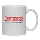 COMPUTER OPERATORS GET THE MOST OUT OF THEIR SOFTWARE! Mug for Coffee / Hot Beverage (choice of sizes and colors)