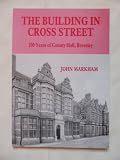 The building in Cross Street : 100 years of County Hall, Beverly
