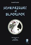 Produkt-Bild: Schwarzgurt in Black Jack: Siebzehn und vier als fern&ouml;stliche Kampfdisziplin