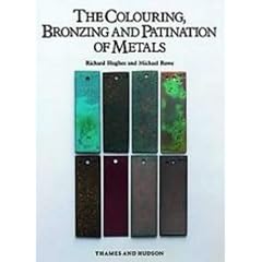 The Colouring, Bronzing and Patination of Metals: A Manual for Fine Metalworkers, Sculptors and Designers