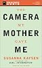 The Camera My Mother Gave Me