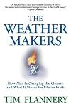 The Weather Makers: How Man Is Changing the Climate and What It Means for Life on Earth