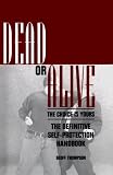 Dead Or Alive: The Choice Is Yours: The Definitive Self-Protection Handbook