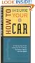 How to Insure Your Car: A Step-by-Step Guide to Buying the Coverage You Need at Prices You Can Afford First Edition (How to Insure...Series)