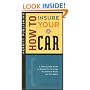 How to Insure Your Car: A Step-by-Step Guide to Buying the Coverage You Need at Prices You Can Afford First Edition (How to Insure...Series)