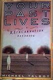 Your Past Lives: A Reincarnational Handbook